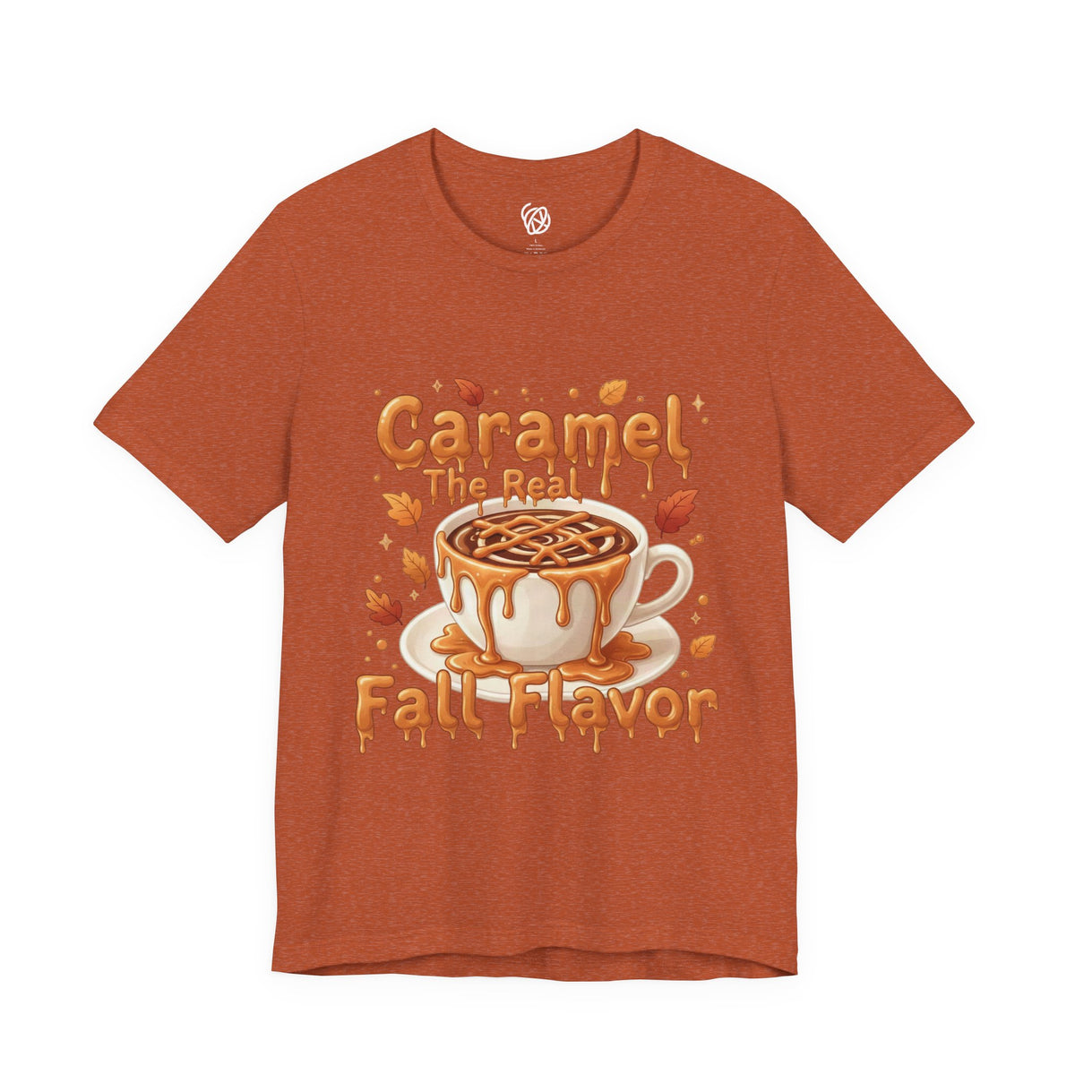 Caramel Fall Flavor Tee — "Caramel The Real Fall Flavor" Autumn Coffee Shirt
