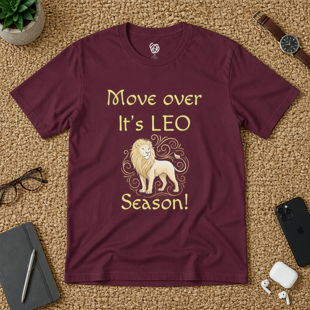 Move Over It’s LEO Season T-Shirt — Zodiac Leo Lion Astrology Tee