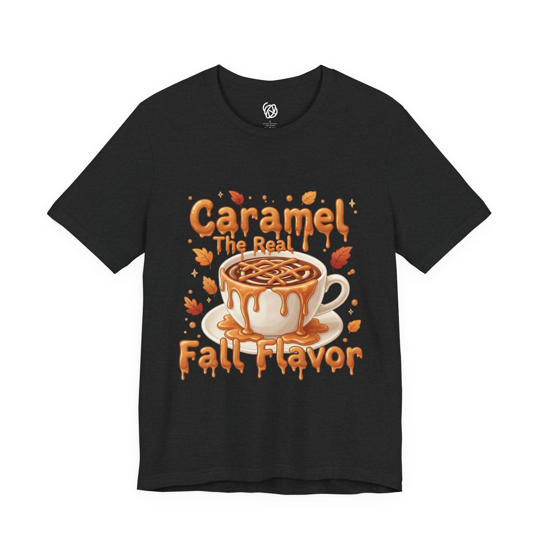 Caramel Fall Flavor Tee — "Caramel The Real Fall Flavor" Autumn Coffee Shirt