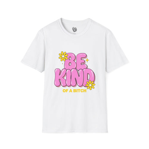 "Be Kind of a Bitch" T-Shirt — Retro Pink Daisy Humor Graphic Tee
